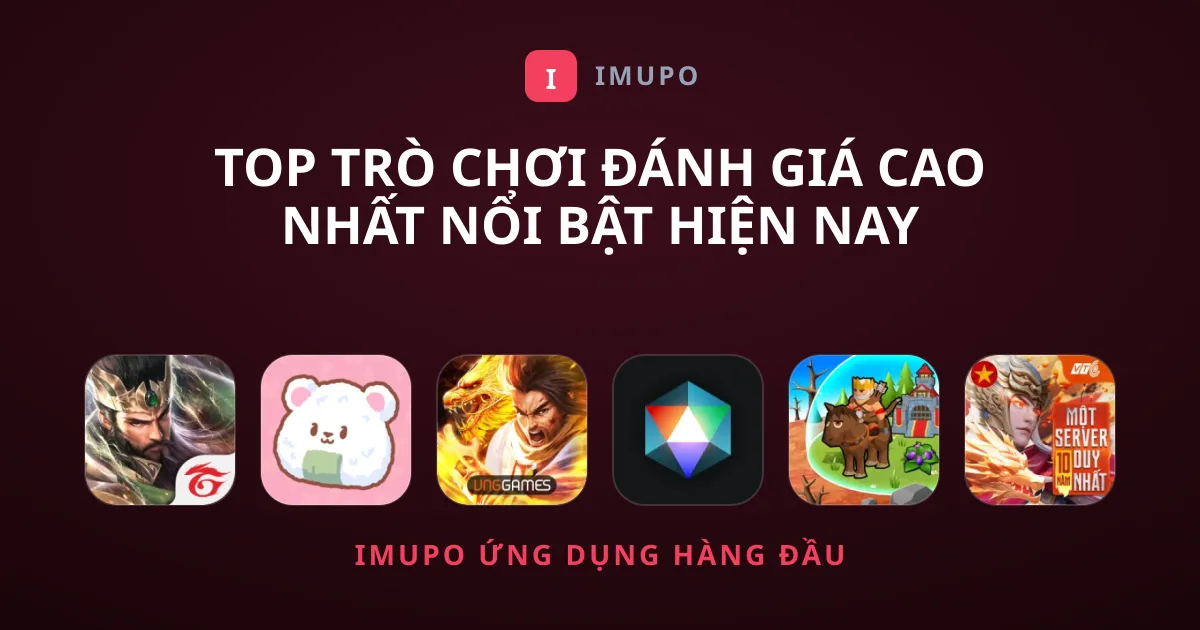 Top Trò Chơi Đánh Giá Cao Nhất Nổi Bật Hiện Nay